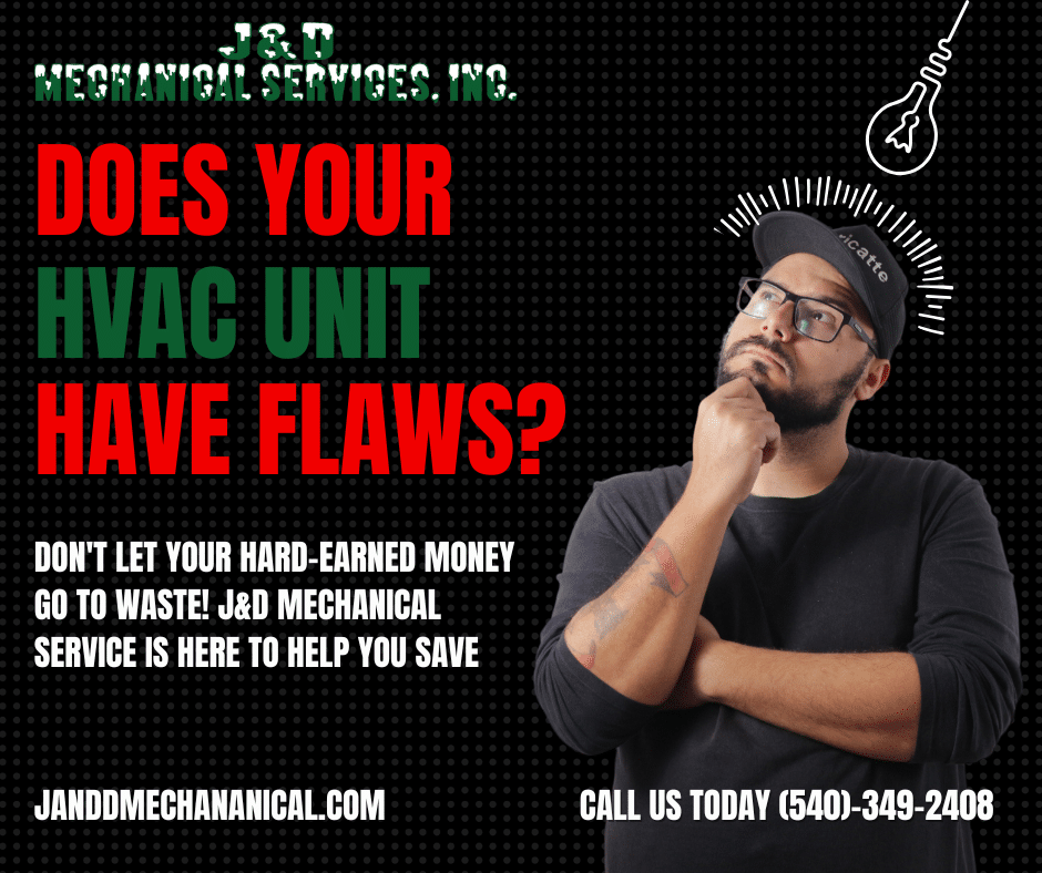 Man in a beanie and glasses with a pondering pose. Text: "Does your HVAC unit have flaws? J&D Mechanical Services can help you save. Call us today (540) 349-2408.